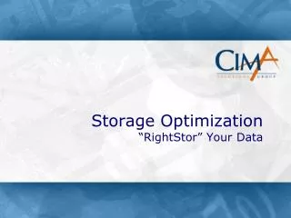 Storage Optimization “ RightStor ” Your Data