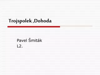 trojspolek dohoda