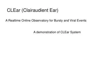 CLEar (Clairaudient Ear) A Realtime Online Observatory for Bursty and Viral Events