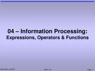 04 – Information Processing: Expressions, Operators &amp; Functions