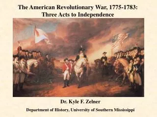 The American Revolutionary War, 1775-1783: Three Acts to Independence