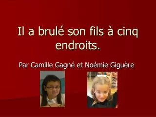 il a brul son fils cinq endroits