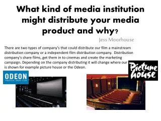 What kind of media institution might distribute your media product and why?