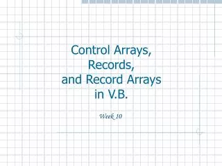 Control Arrays, Records, and Record Arrays in V.B.