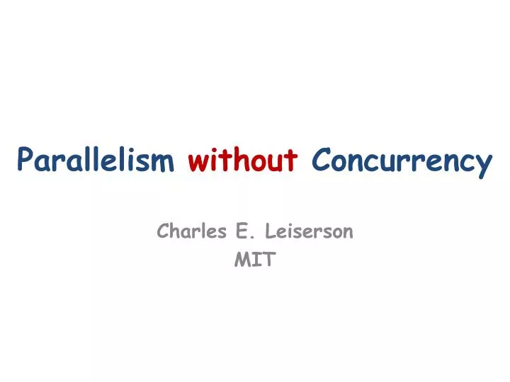 parallelism without concurrency