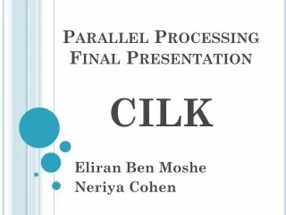 Parallel Processing Final Presentation CILK