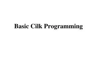 Basic Cilk Programming