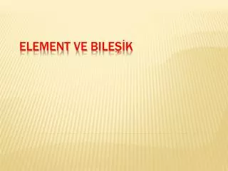 element ve bile k
