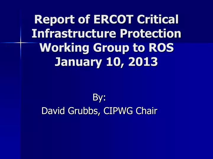 report of ercot critical infrastructure protection working group to ros january 10 2013