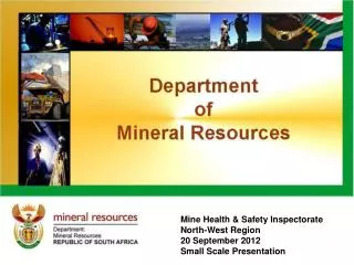 Mine Health &amp; Safety Inspectorate North-West Region 20 September 2012 Small Scale Presentation