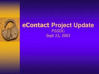 eContact Project Update PSSDC Sept 23, 2003