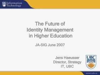The Future of Identity Management in Higher Education JA-SIG June 2007