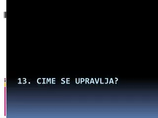 13 cime se upravlja