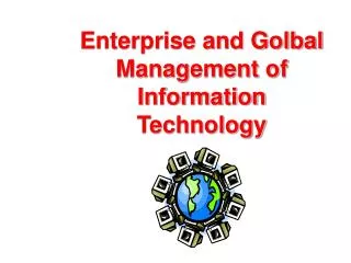 Enterprise and Golbal Management of Information Technology