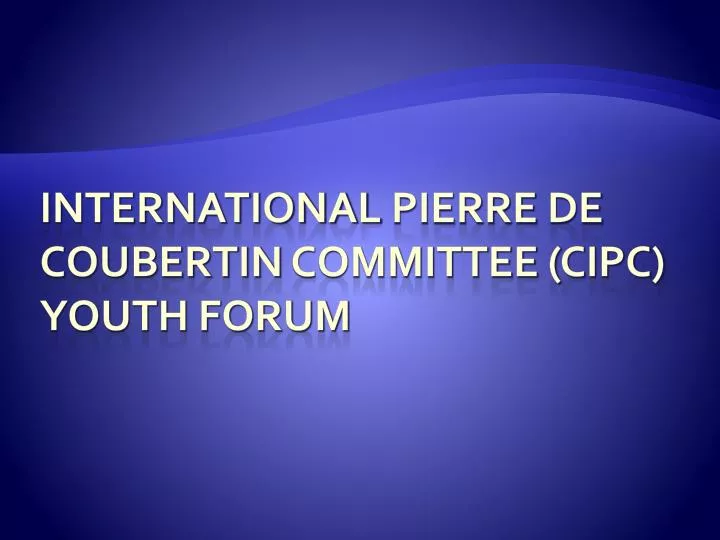 international pierre de coubertin committee cipc youth forum