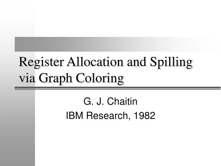 register allocation and spilling via graph coloring
