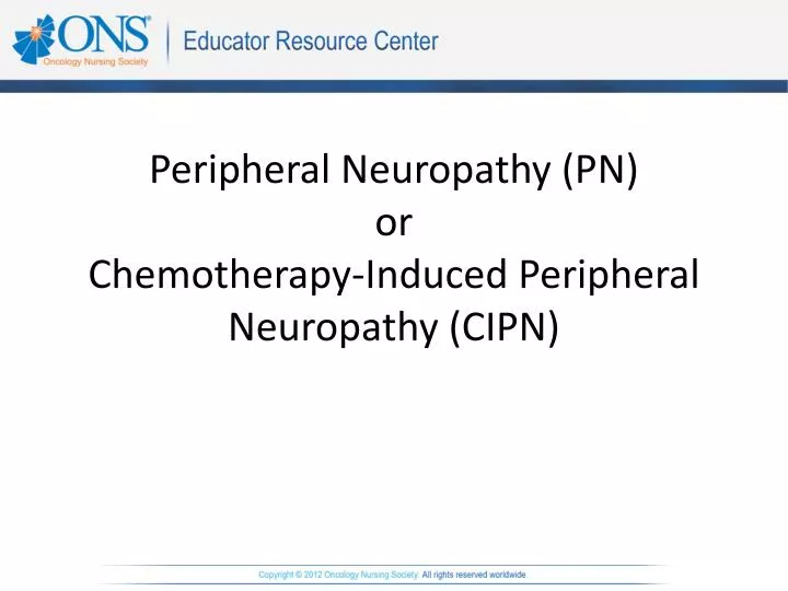 peripheral neuropathy pn or chemotherapy induced peripheral neuropathy cipn