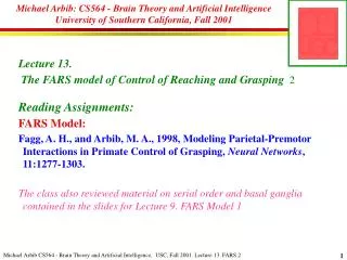 Lecture 13. The FARS model of Control of Reaching and Grasping 2 Reading Assignments: