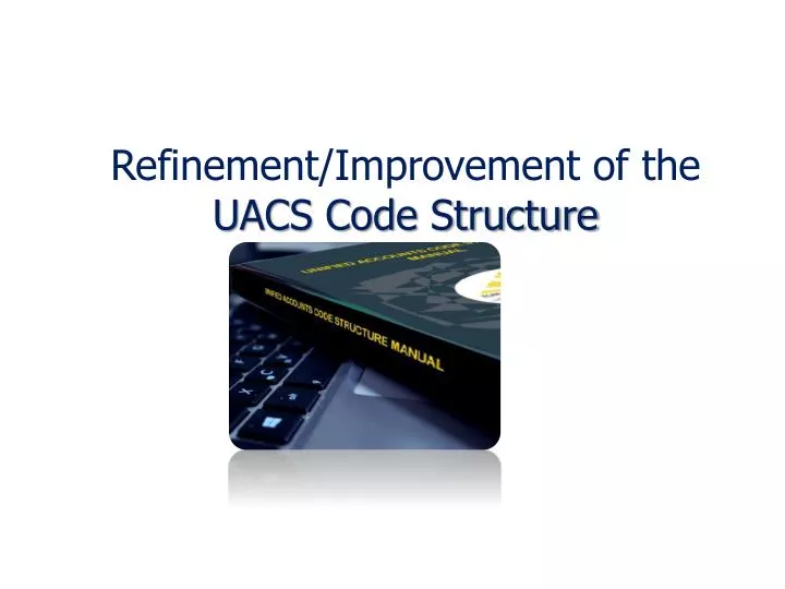refinement improvement of the uacs code structure