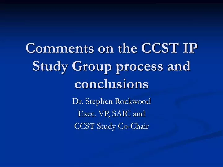 comments on the ccst ip study group process and conclusions