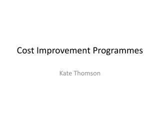 Cost Improvement Programmes