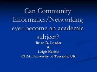 Can Community Informatics/Networking ever become an academic subject?