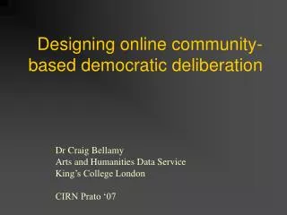 Designing online community- based democratic deliberation