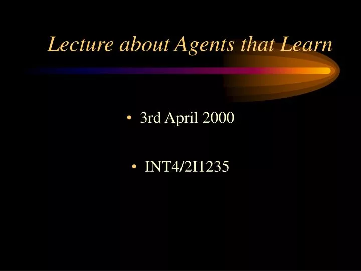 lecture about agents that learn