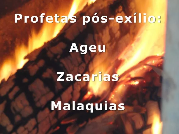 profetas p s ex lio ageu zacarias malaquias