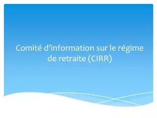 comit d information sur le r gime de retraite cirr