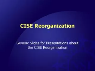CISE Reorganization