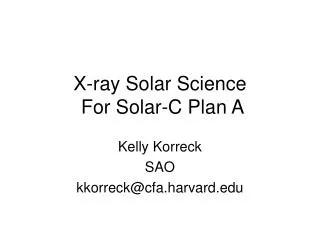 X-ray Solar Science For Solar-C Plan A