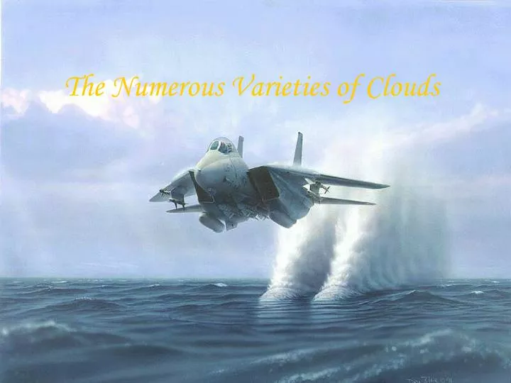 the numerous varieties of clouds