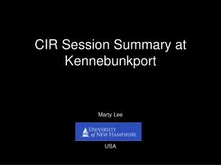 CIR Session Summary at Kennebunkport