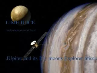 LIME JUICE Low Irradiance Monitor of Energy JUpiter and its ICy moons Explorer mission