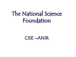 The National Science Foundation CISE –ANIR
