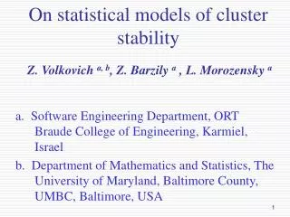 On statistical models of cluster stability Z. Volkovich a, b , Z. Barzily a , L. Morozensky a
