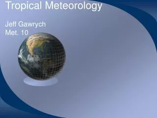 Tropical Meteorology Jeff Gawrych Met. 10