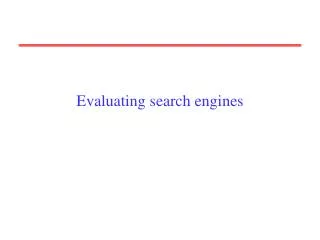 Evaluating search engines