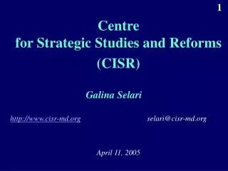 Centre for Strategic Studies and Reforms (CISR)
