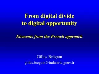 From digital divide to digital opportunity Elements from the French approach