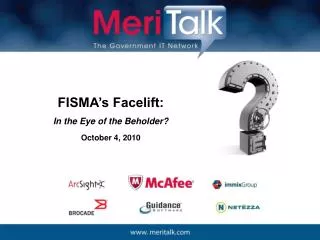 FISMA’s Facelift: In the Eye of the Beholder? October 4, 2010
