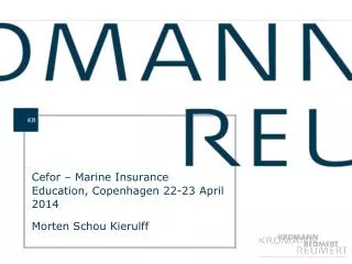 Cefor – Marine Insurance Education, Copenhagen 22-23 April 2014 Morten Schou Kierulff