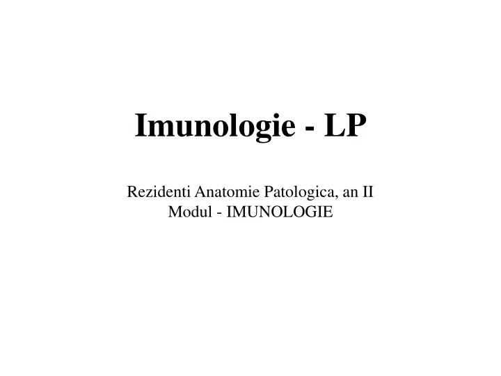 imunologie lp rezidenti anatomie patologica an ii modul imunologie