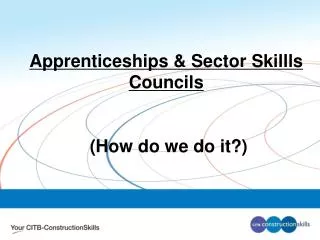 Apprenticeships &amp; Sector Skillls Councils (How do we do it?)