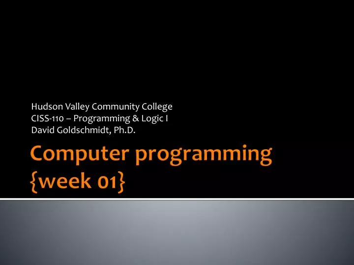 hudson valley community college ciss 110 programming logic i david goldschmidt ph d
