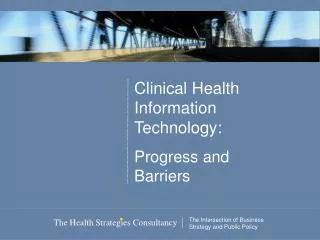 Clinical Health Information Technology: Progress and Barriers