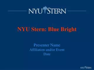 NYU Stern: Blue Bright Presenter Name Affiliation and/or Event Date