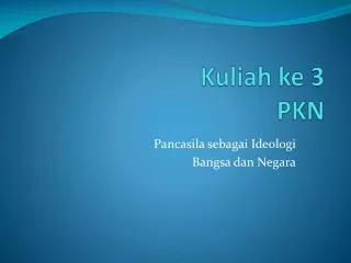 kuliah ke 3 pkn