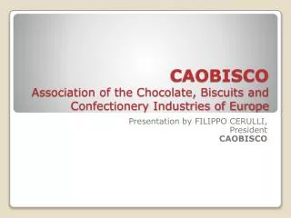 CAOBISCO Association of the Chocolate, Biscuits and Confectionery Industries of Europe